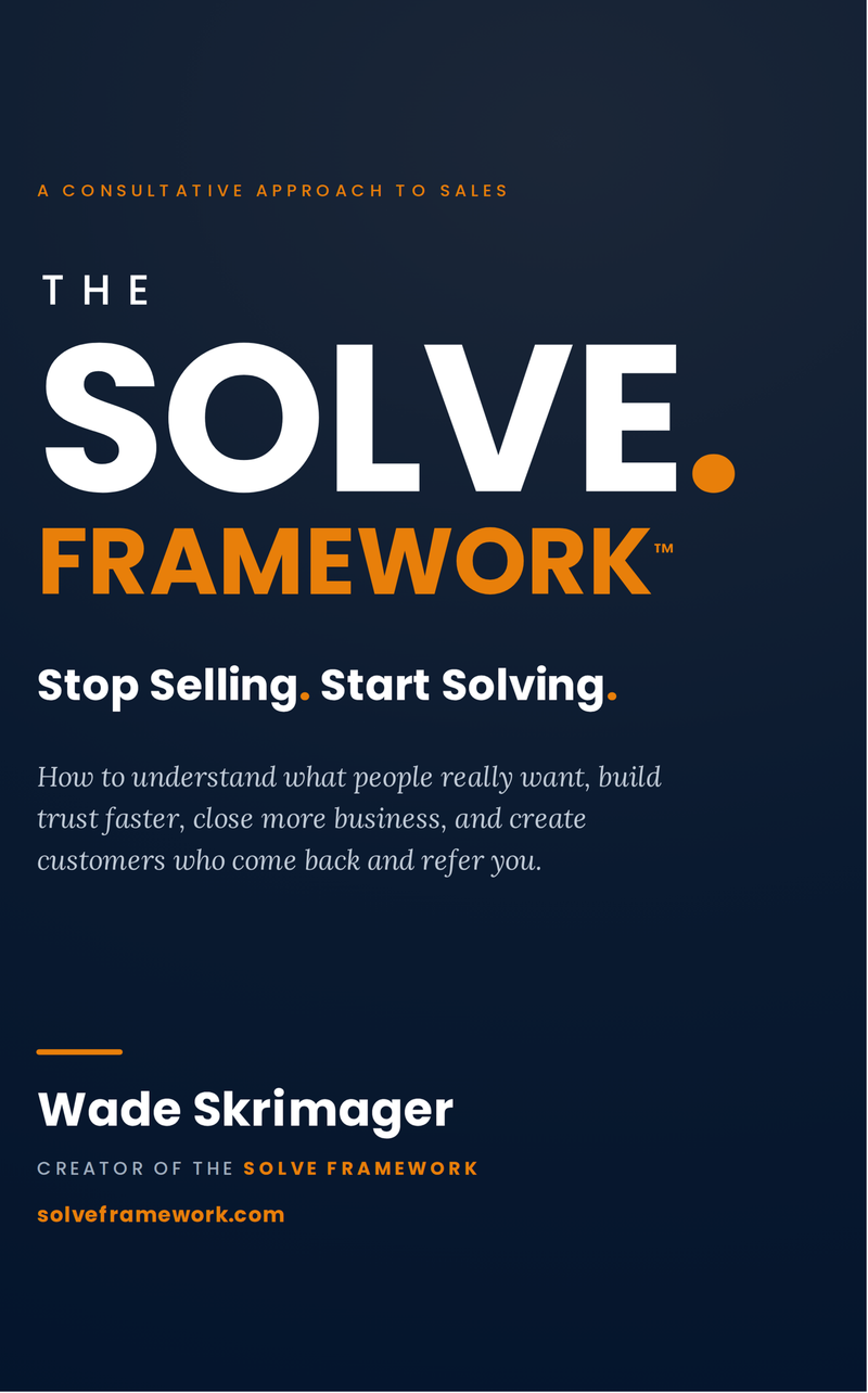 Book cover: The SOLVE Framework — Stop Selling. Start Solving. by Wade Skrimager